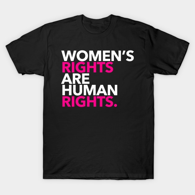 Women's Rights are Human Rights (Hot Pink and White) T-Shirt by Tainted